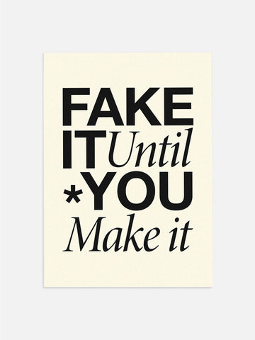 Fake It Until You Make It