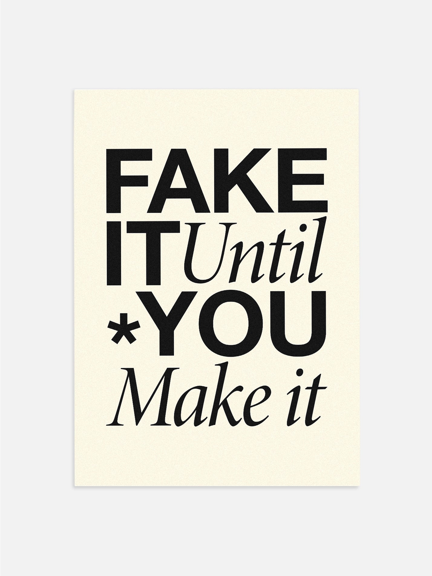 Fake It Until You Make It