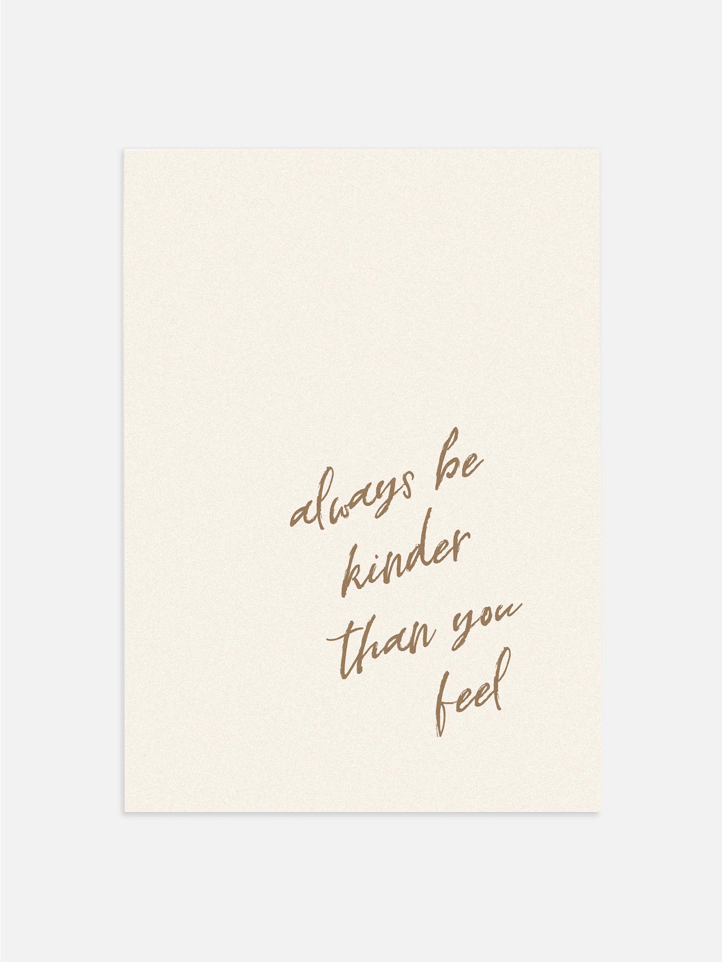 Be Kinder Than You Feel