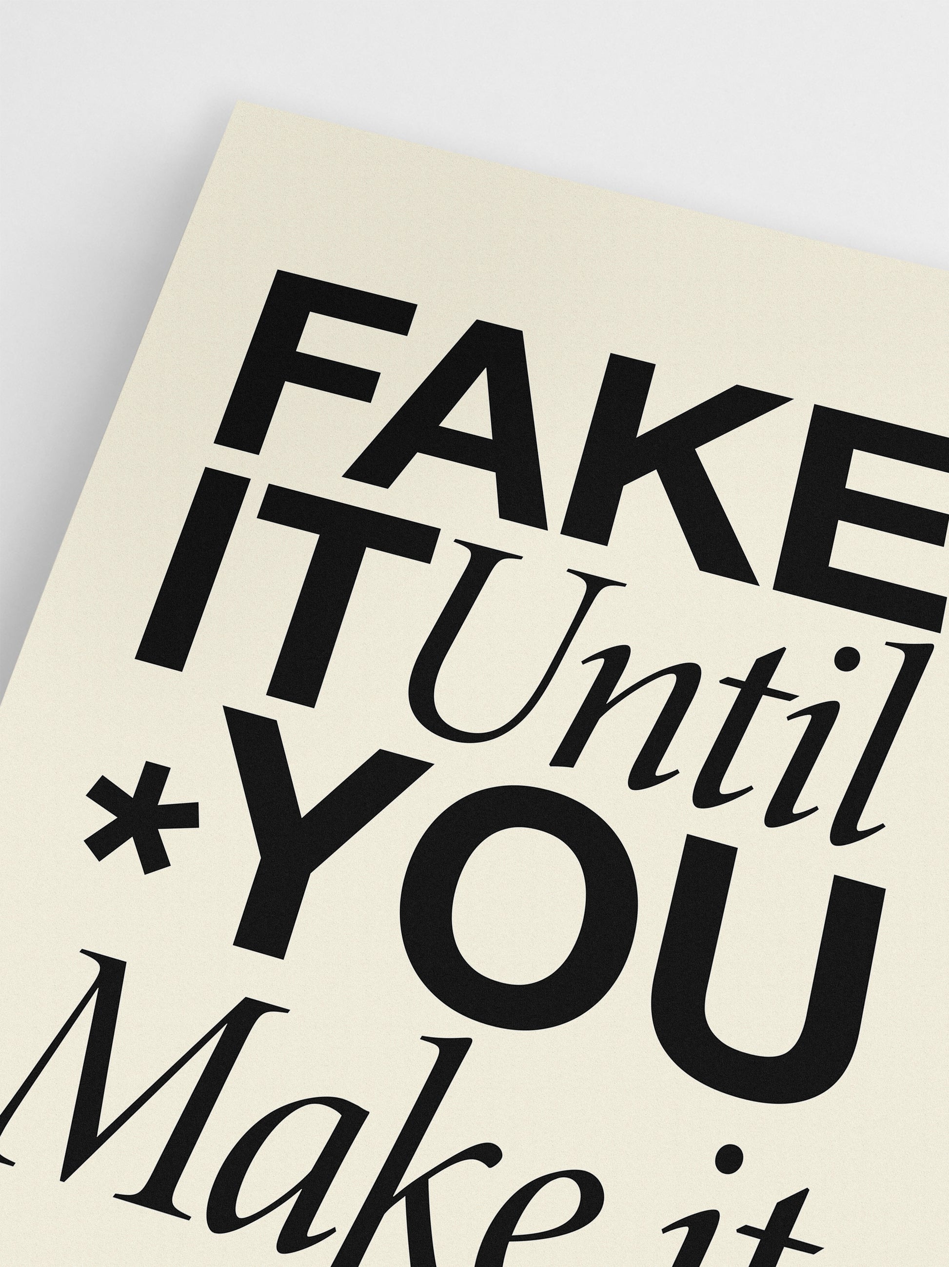 Fake It Until You Make It wall art