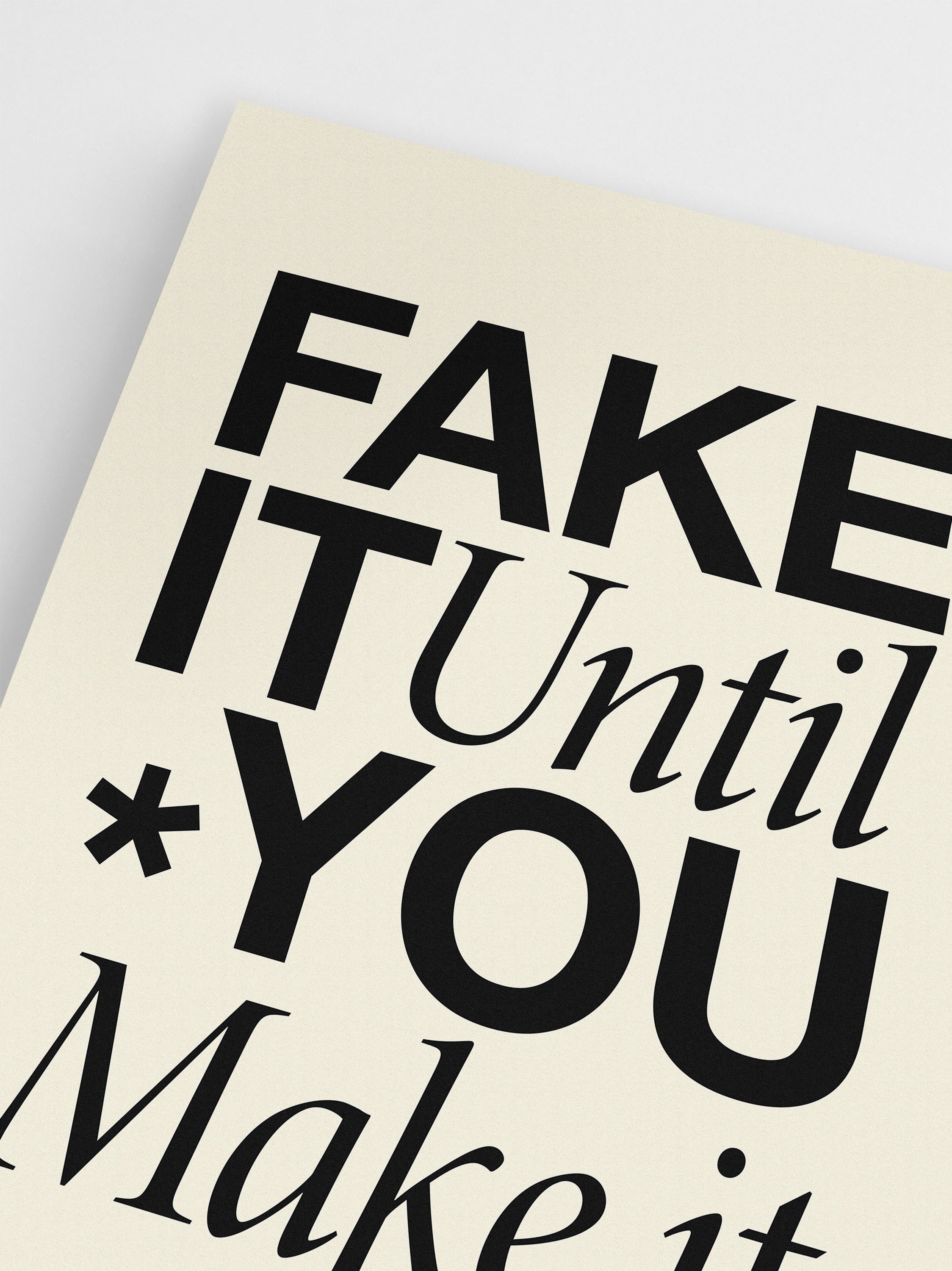 Fake It Until You Make It wall art